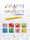 Crafts & Projects For Children (eBook): Beat Boredom at Home